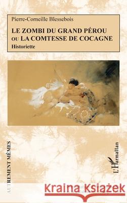 Le zombi du Grand P?rou ou la comtesse de Cocagne: Historiette Antoinette Sol Roger Little 9782336577791 Editions L'Harmattan