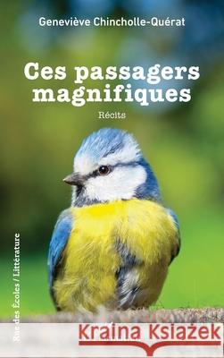 Ces passagers magnifiques Genevi?ve Chincholle-Qu?rat 9782336578484 Editions L'Harmattan