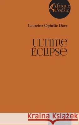 Ultime ?clipse Laureina Oph?lie Dara 9782336579054