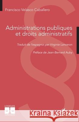 Administrations publiques et droits administratifs Francisco Velasc Virginie Lanceron Jean-Bernard Auby 9782336583914