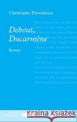 Debout, Ducarm?ne Christophe Providence 9782336584362 Editions L'Harmattan