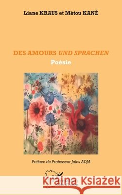 Des amours und sprachen Kraus, Liane, Kané, Métou, Adja, Jules 9782336585987 Editions L'Harmattan
