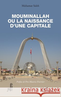 Mouminallah ou la naissance d'une capitale Mahamat Saleh Maurice Fournier 9782336587813 Editions L'Harmattan