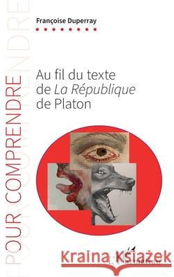 Au fil du texte de La R?publique de Platon Fran?oise Duperray 9782336588353 Editions L'Harmattan