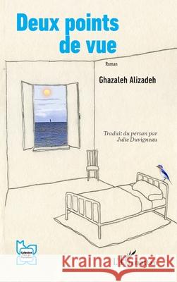 Deux points de vue Ghazaleh Alizadeh Julie Duvigneau 9782336588896