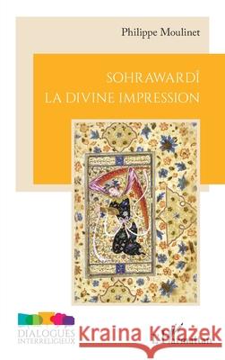 Sohraward? La divine impression Philippe Moulinet 9782336590288 Editions L'Harmattan