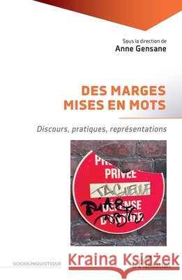 Des marges mises en mots: Discours, pratiques, représentations Gensane, Anne 9782336592688 Editions L'Harmattan