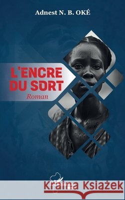 L'encre du sort: Roman Adnest N. B. Ok? 9782336601113 Editions L'Harmattan
