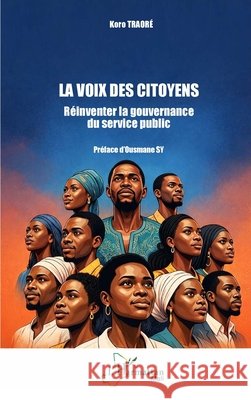 La voix des citoyens: Réinventer la gouvernance du service public Traoré, Koro, Sy, Ousmane 9782336603124 Editions L'Harmattan