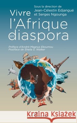 Vivre l'Afrique en diaspora Jean-C?lestin Edjangu? Serges Ngounga Andr?-Magnus Ekoumou 9782336605043 Editions L'Harmattan