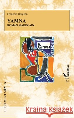 Yamna: Roman marocain G?rard Chalaye Roger Little 9782336607542 Editions L'Harmattan