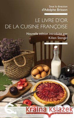 Le livre d'or de la cuisine françoise Brisson, Adolphe, Stengel, Kilien 9782336614663 Editions L'Harmattan