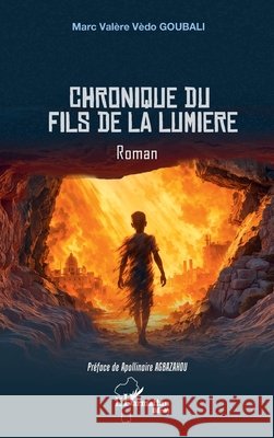 Chronique du fils de la lumière Goubali, Marc Valère Vèdo, Agbazahou, Appolinaire 9782336615141 Editions L'Harmattan