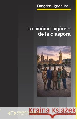 Le cin?ma nig?rian de la diaspora Fran?oise Ugochukwu 9782336618531 Editions L'Harmattan