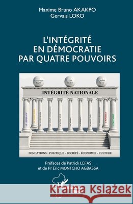L'int?grit? en d?mocratie par quatre pouvoirs Maxime Bruno Akakpo Gervais Loko Patrick Lefas 9782336628233 Editions L'Harmattan