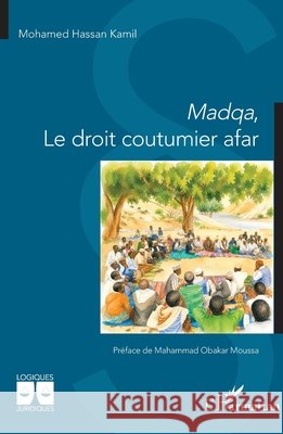 Madqa Le droit coutumier afar Hassan Kamil, Mohamed 9782336629490