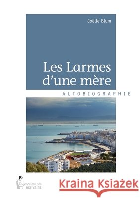Les larmes d'une m?re Jo?lle Blum 9782342039351