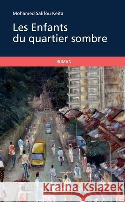 Les Enfants du quartier sombre Mohamed Salifou Keita 9782342041767