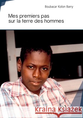 Mes premiers pas sur la terre des hommes Boubacar Barry 9782342153859
