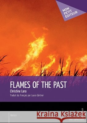 Flames of Past Christine Lara 9782342156744 Publibook