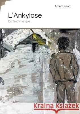 L'Ankylose - Conte chim?rique Amer Llunict 9782342158441