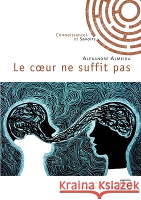 Le coeur ne suffit pas Alexandre Almeida 9782342389326