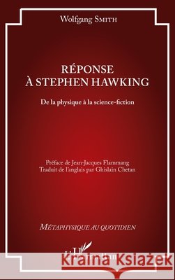 R?ponse ? Stephen Hawking: De la physique ? la science-fiction Wolfgang Smith 9782343004662 Editions L'Harmattan