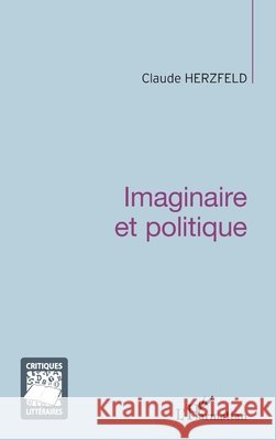 Imaginaire et politique Herzfeld Claude                          9782343024257 Editions L'Harmattan