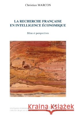 La recherche fran?aise en intelligence ?conomique: Bilan et perspectives Christian Marcon 9782343033013 Editions L'Harmattan