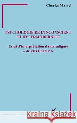 Psychologie de l'inconscient et hypermodernit?: Essai d'interpr?tation du paradigme 
