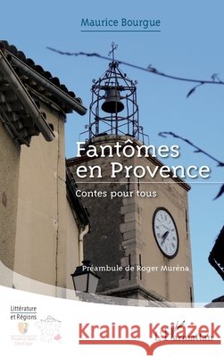 Fant?mes en Provence: Contes pour tous Bourgue Maurice                          9782343040509 Editions L'Harmattan