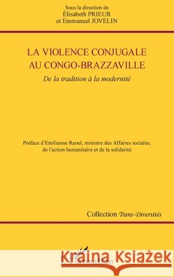 La violence conjugale au Congo-Brazzaville: De la tradition ? la modernit? Emmanuel Jovelin 9782343041087 Editions L'Harmattan