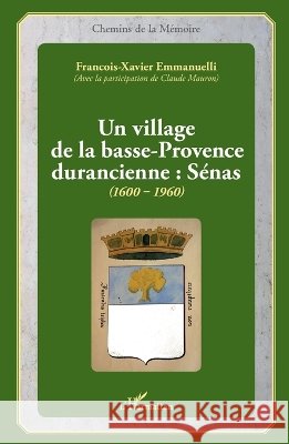 Un village de la basse-Provence durancienne: S?nas (1600-1960) Emmanuelli Francois Xavier               9782343041599 Editions L'Harmattan