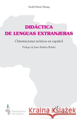 Did?ctica de lenguas extranjeras: Orientaciones te?ricas en espa?ol Andre Marie Manga 9782343042633 Editions L'Harmattan