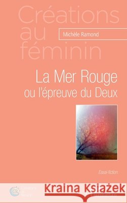 La Mer Rouge ou l'?preuve du Deux Mich?le Ramond 9782343047386 Editions L'Harmattan