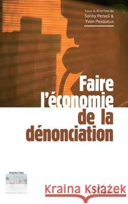 Faire l'?conomie de la d?nonciation Sonny Perseil 9782343057675 Editions L'Harmattan