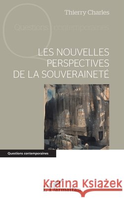 Les nouvelles perspectives de la souverainet? Thierry Charles 9782343061573 Editions L'Harmattan