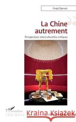 La Chine autrement: Perspectives interculturelles critiques Fred Dervin 9782343062297 Editions L'Harmattan