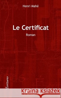 Le Certificat Henri Mah? 9782343064314 Editions L'Harmattan