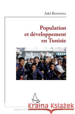 Population et d?veloppement en Tunisie Adel Bousnina 9782343066257 Editions L'Harmattan