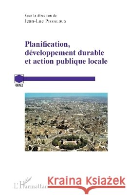 Planification, d?veloppement durable et action publique locale Jean-Luc Pissaloux 9782343066424 Editions L'Harmattan