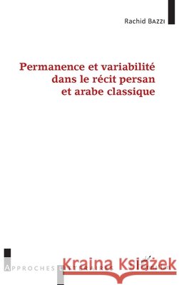 Permanence et variabilit? dans le r?cit persan et arabe classique Bazzi Rachid                             9782343072531 Editions L'Harmattan