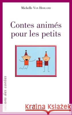 Contes anim?s pour les petits Michelle Van Hooland 9782343072999 Editions L'Harmattan