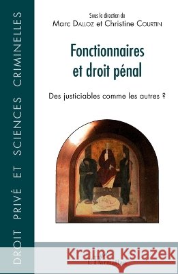 Fonctionnaires et droit p?nal: Des justiciables comme les autres ? Christine Courtin 9782343073378 Editions L'Harmattan