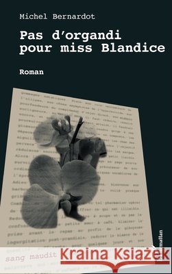 Pas d'organdi pour miss Blandice Michel Bernardot 9782343073835 Editions L'Harmattan