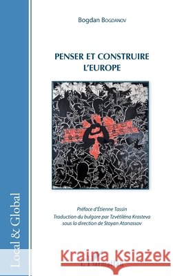Penser et construire l'Europe Bogdanov Bogdan                          9782343074412 Editions L'Harmattan