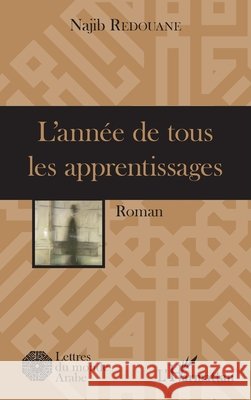 L'ann?e de tous les apprentissages Najib Redouane 9782343074702 Editions L'Harmattan