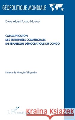 Communication des entreprises commerciales en R?publique d?mocratique du Congo Pombo Ngunza Dyna Albert                 9782343076409 Editions L'Harmattan