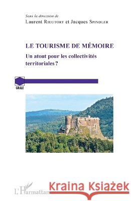 Tourisme de m?moire: Un atout pour les collectivit?s territoriales ? Jacques Spindler 9782343077338 Editions L'Harmattan