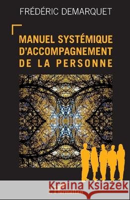 Manuel syst?mique d'accompagnement de la personne Fr?d?ric Demarquet 9782343079486 Editions L'Harmattan
